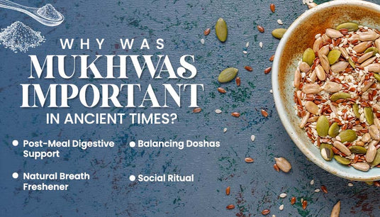 Why Was Mukhwas Important in Ancient Times?